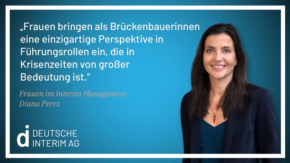 Für Diana Perez sind Interim Managerinnen Brückenbauerinnen in Krisen.