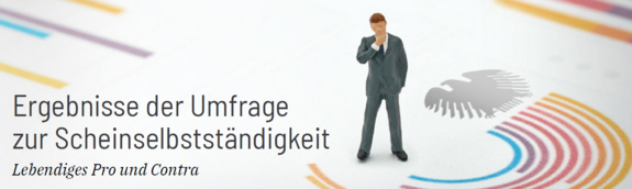 Lebendinges Pro und Contra - Ergebnisse der Umfrage zur Scheinselbstständigkeit